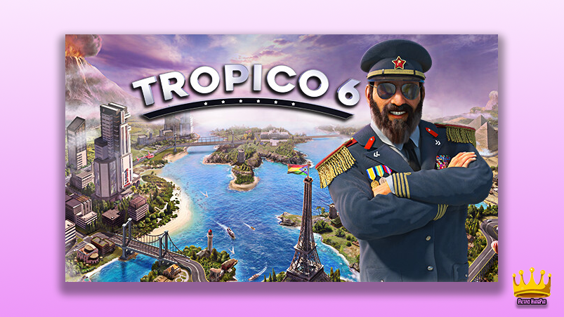 The Best City Building Games b Tropico 6 cover