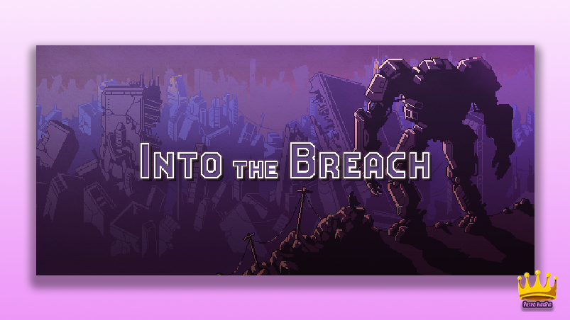 The Best Roguelike Games - Into The Breach cover
